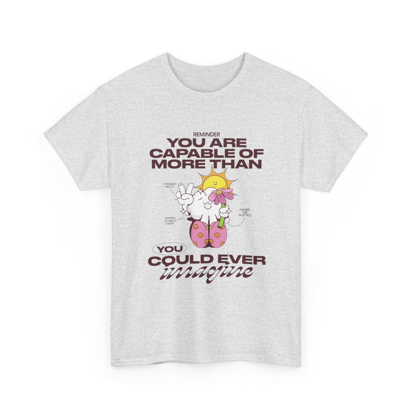 You Are More Capable Graphic T Shirt Unisex Heavy Cotton Tee