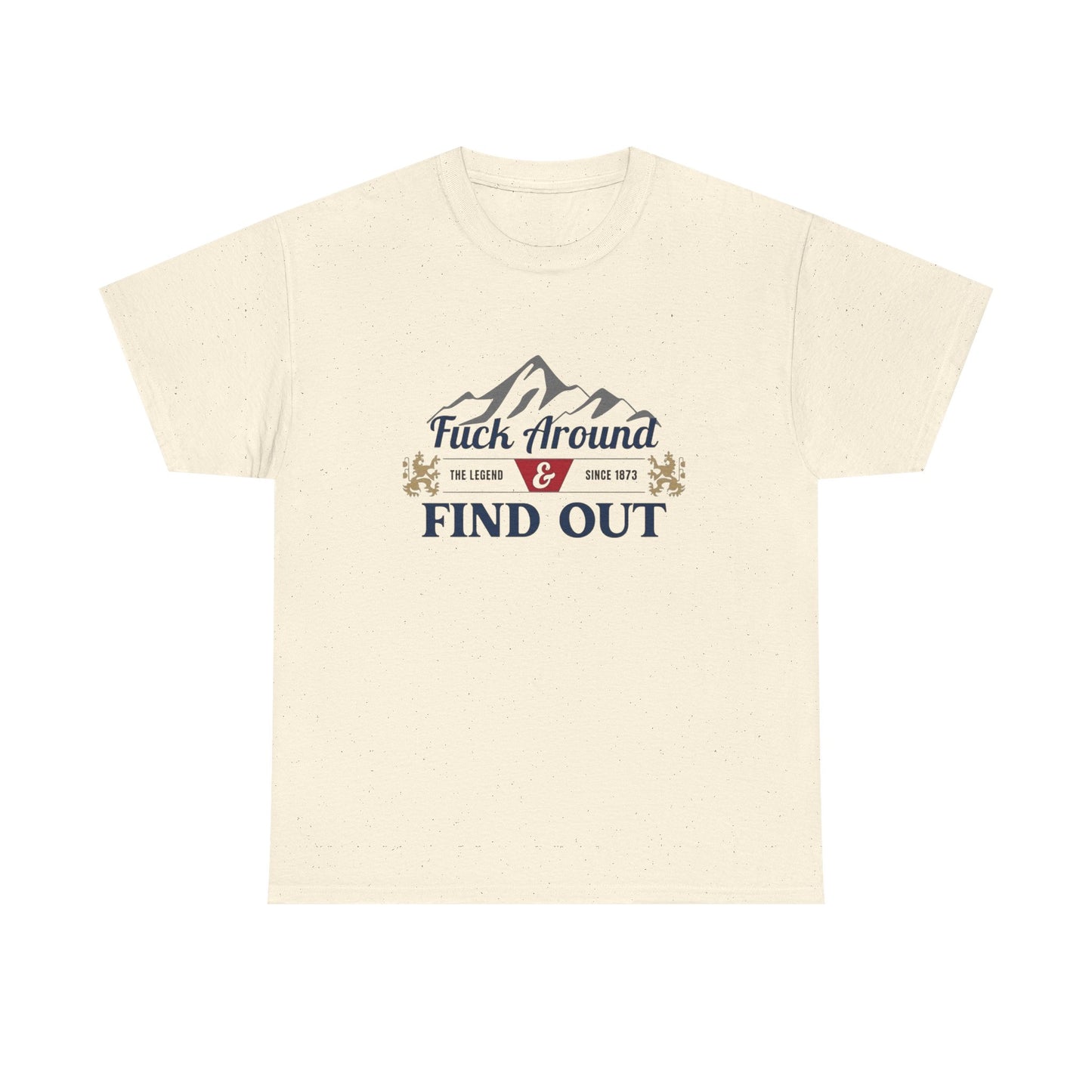 F Around And Find Out Graphic T Shirt ALL SIZES Tee Unisex Heavy Cotton