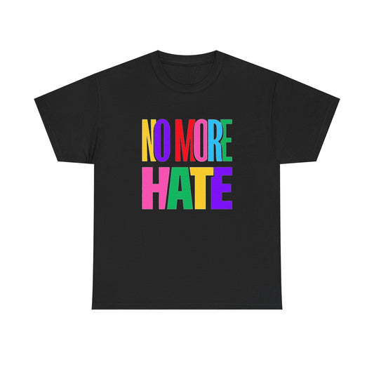 No More Hate Graphic T Shirt Unisex Heavy Cotton NEW Tee