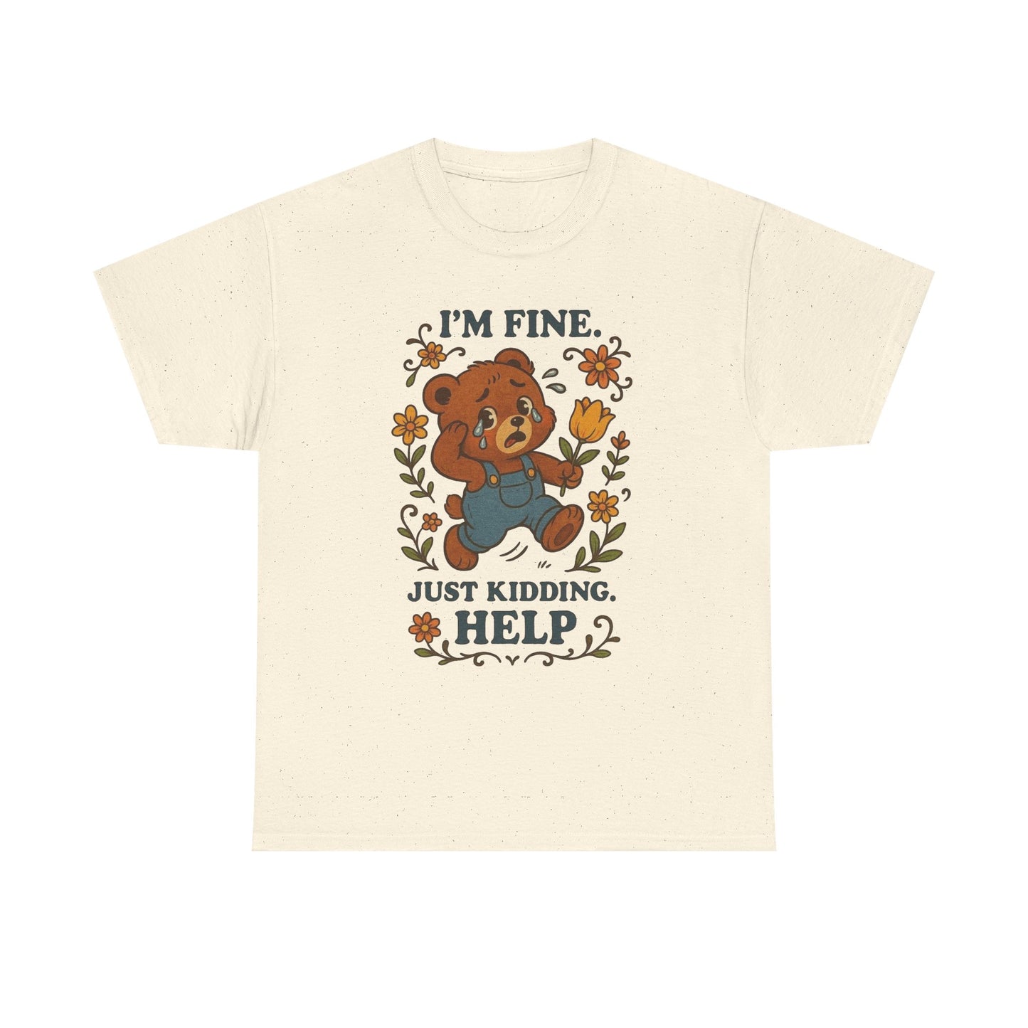 I'm Fine Just Kidding Help Bear Graphic T Shirt NEW ADULT TEE VINTAGE
