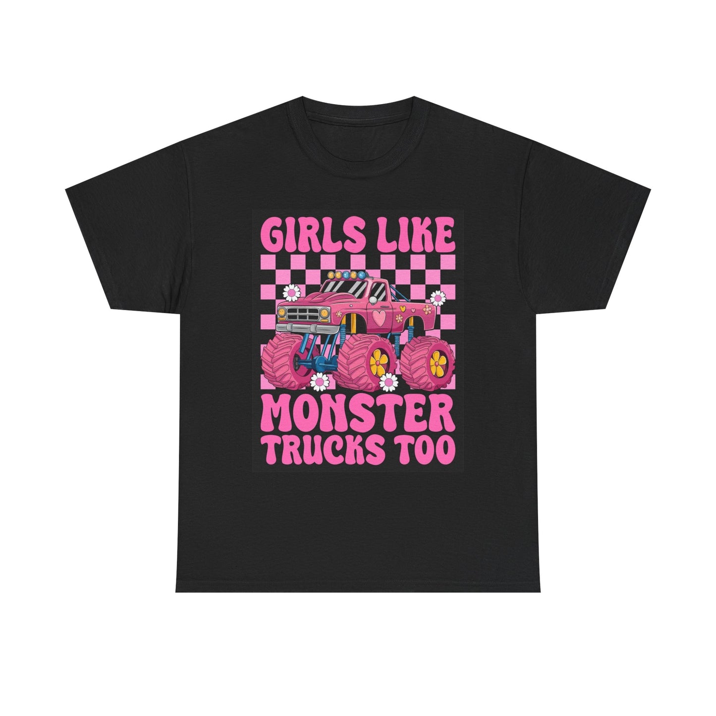 Girls Like Monster Trucks Too Graphic T Shirt Unisex Heavy Cotton Tee