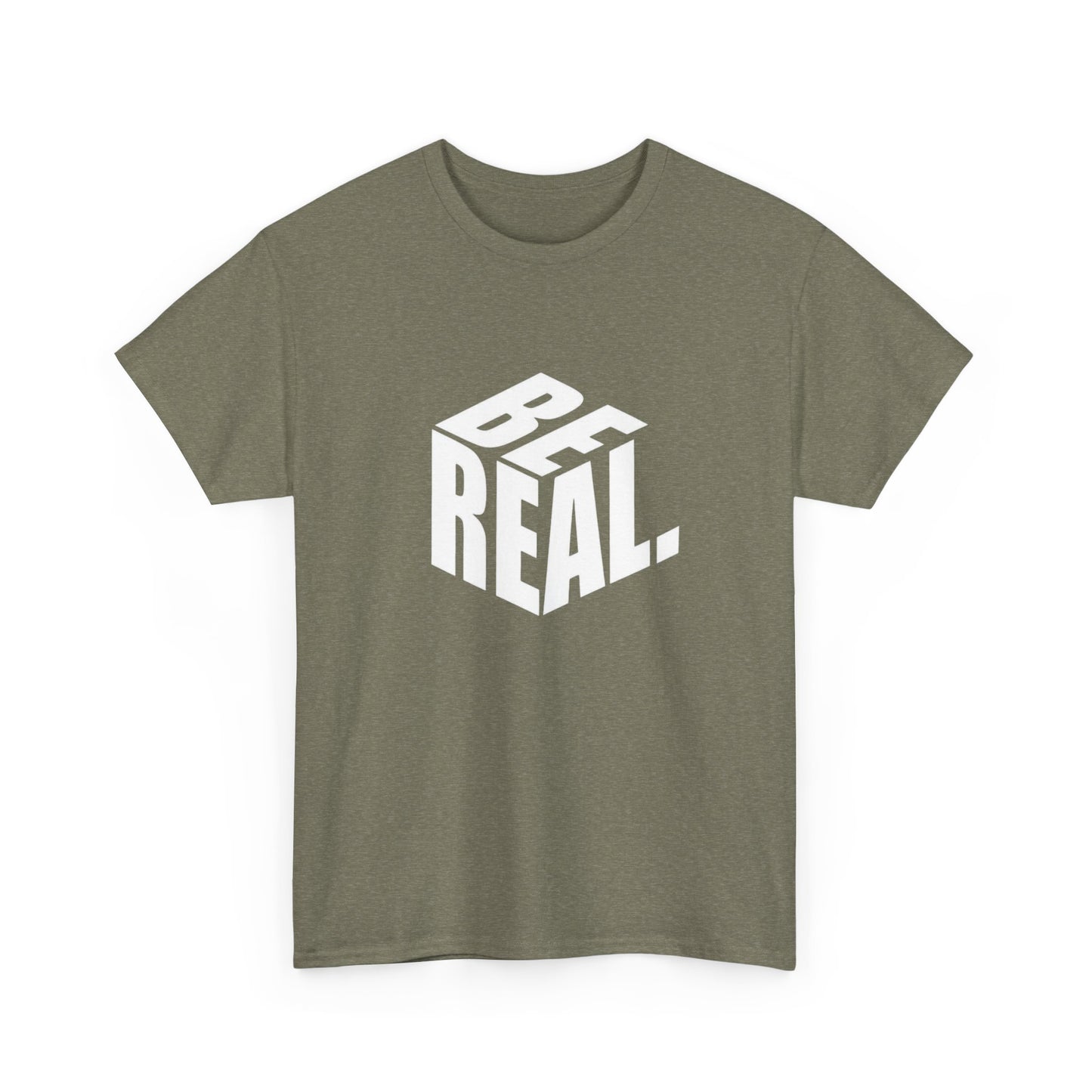Be Real Graphic T Shirt Unisex Heavy Cotton Tee