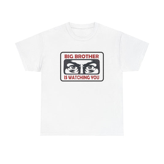 Big Brother Is Watching You T Shirt Unisex Heavy Cotton Tee