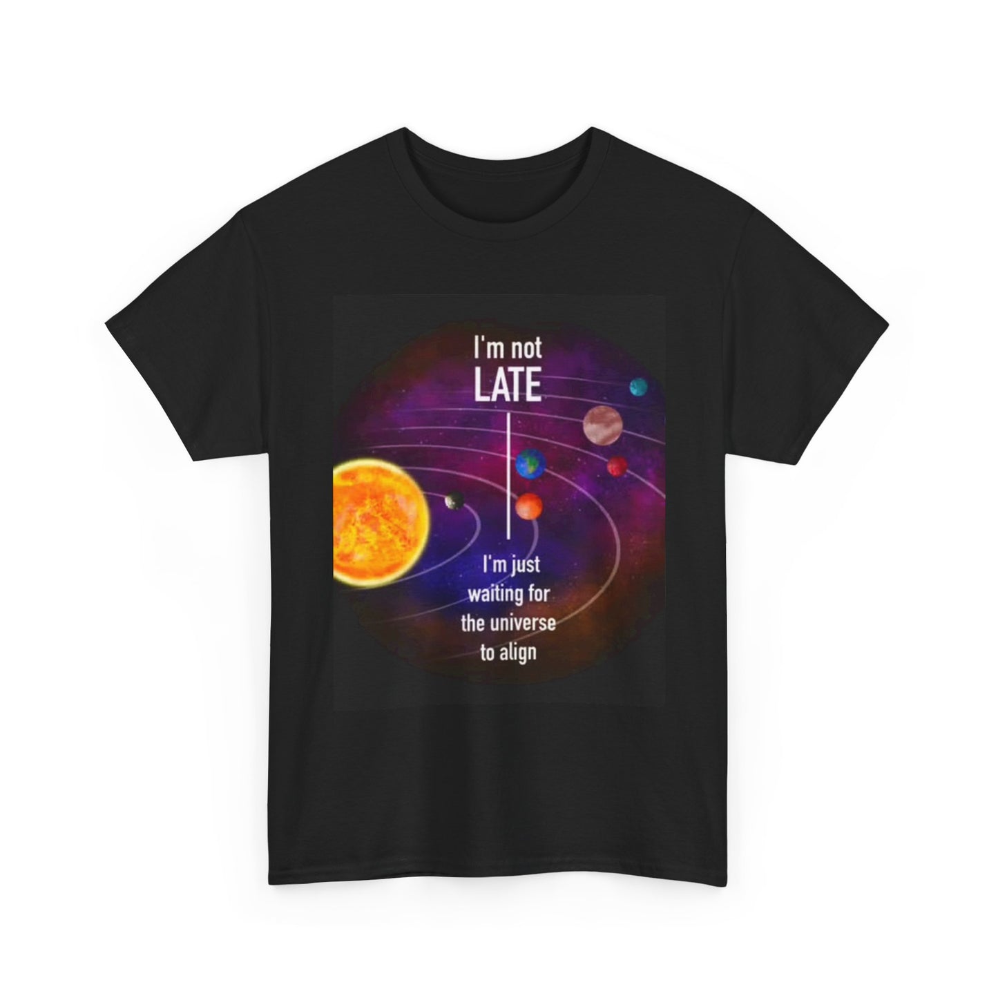 Im Not Late T Shirt Funny Universe Space Retro Graphic Unisex Heavy Cotton Tee