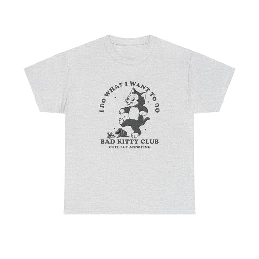 Bad Kitty Club Funny Graphic T-Shirt Unisex Heavy Cotton Tee Gift