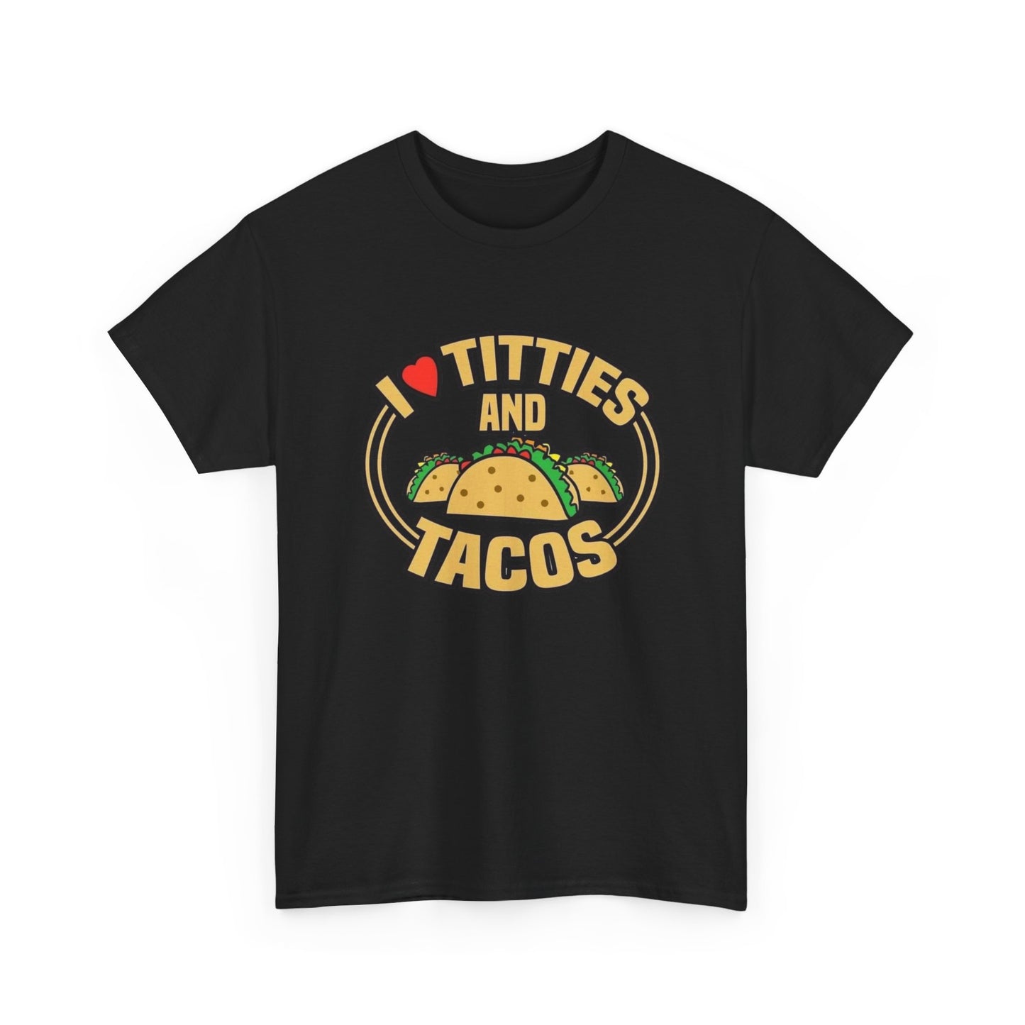 Titties And Tacos Funny Graphic T Shirt ADULT Unisex Heavy Cotton Tee