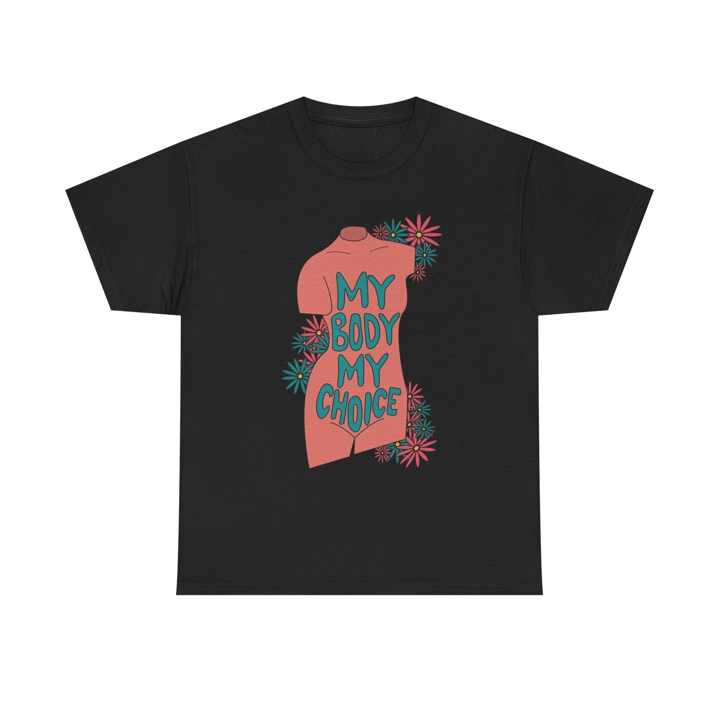My Body My Choice Graphic T Shirt Unisex Heavy Cotton Tee GIFT