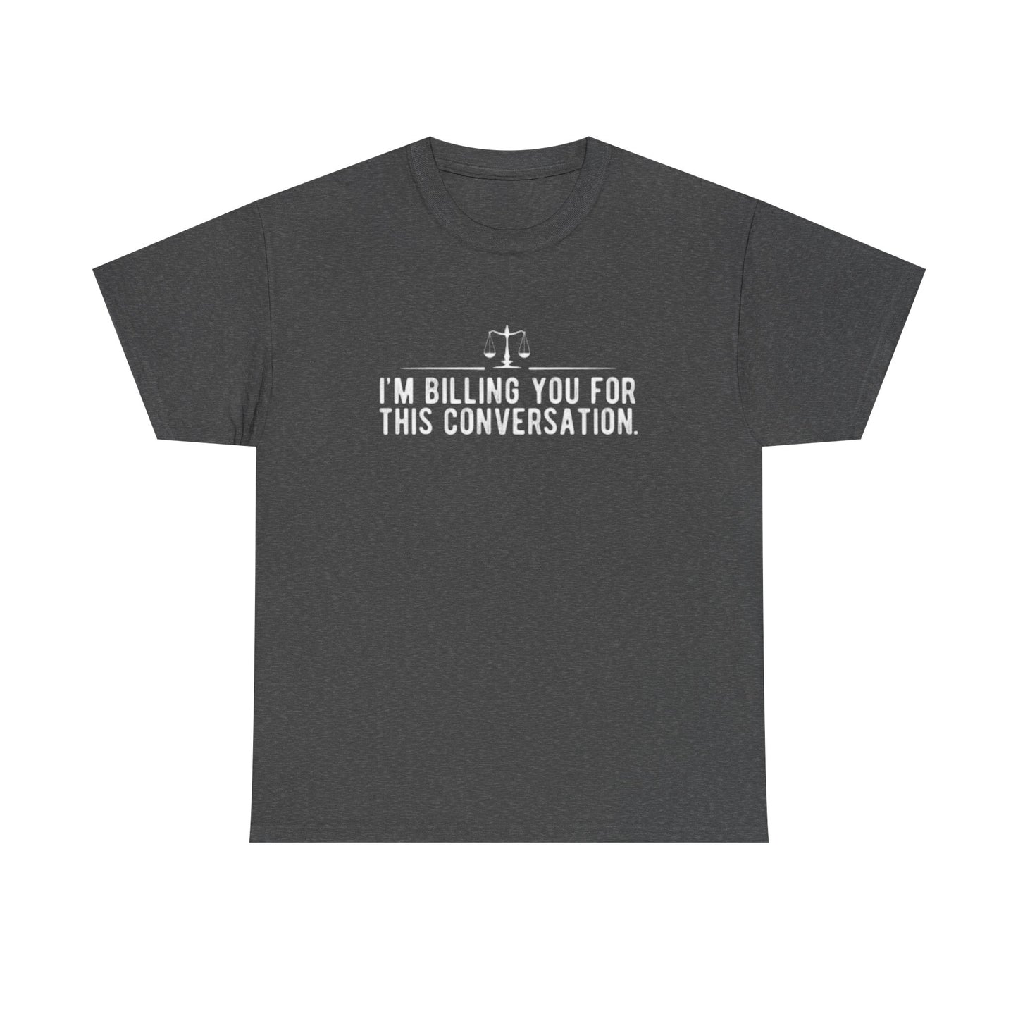 Im Billing you Funny Lawyer Graphic T Shirt Jokes Hilarious Gift Unisex