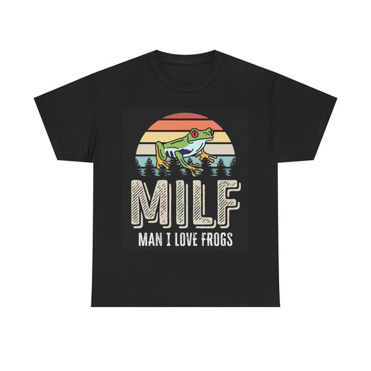 Funny Milf Tshirt Man I love Frogs Comedy Gift Unisex Heavy Cotton Tee
