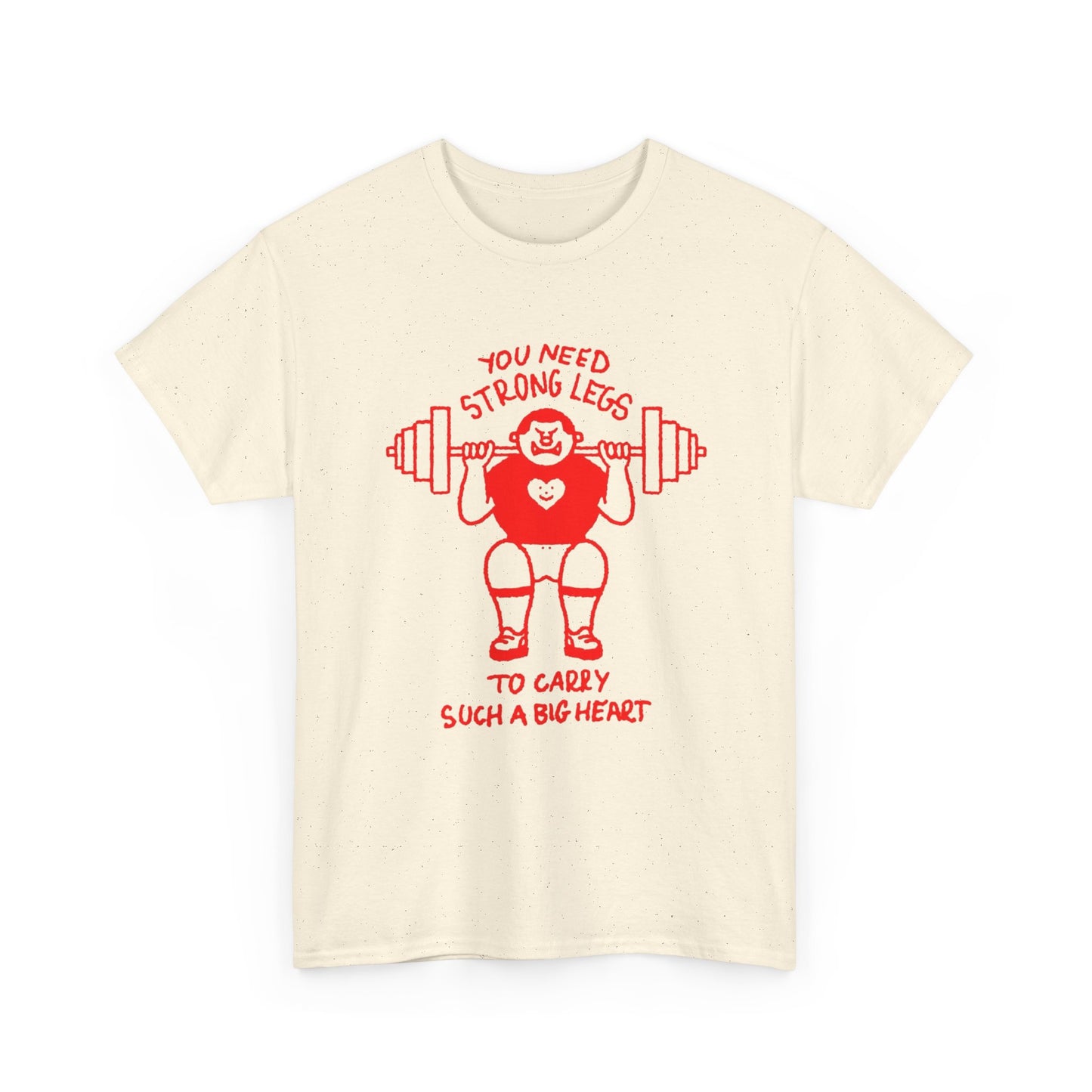 Strong Legs To Lift A Big Heart Graphic T Shirt ADULT NEW Heavy Cotton Tee