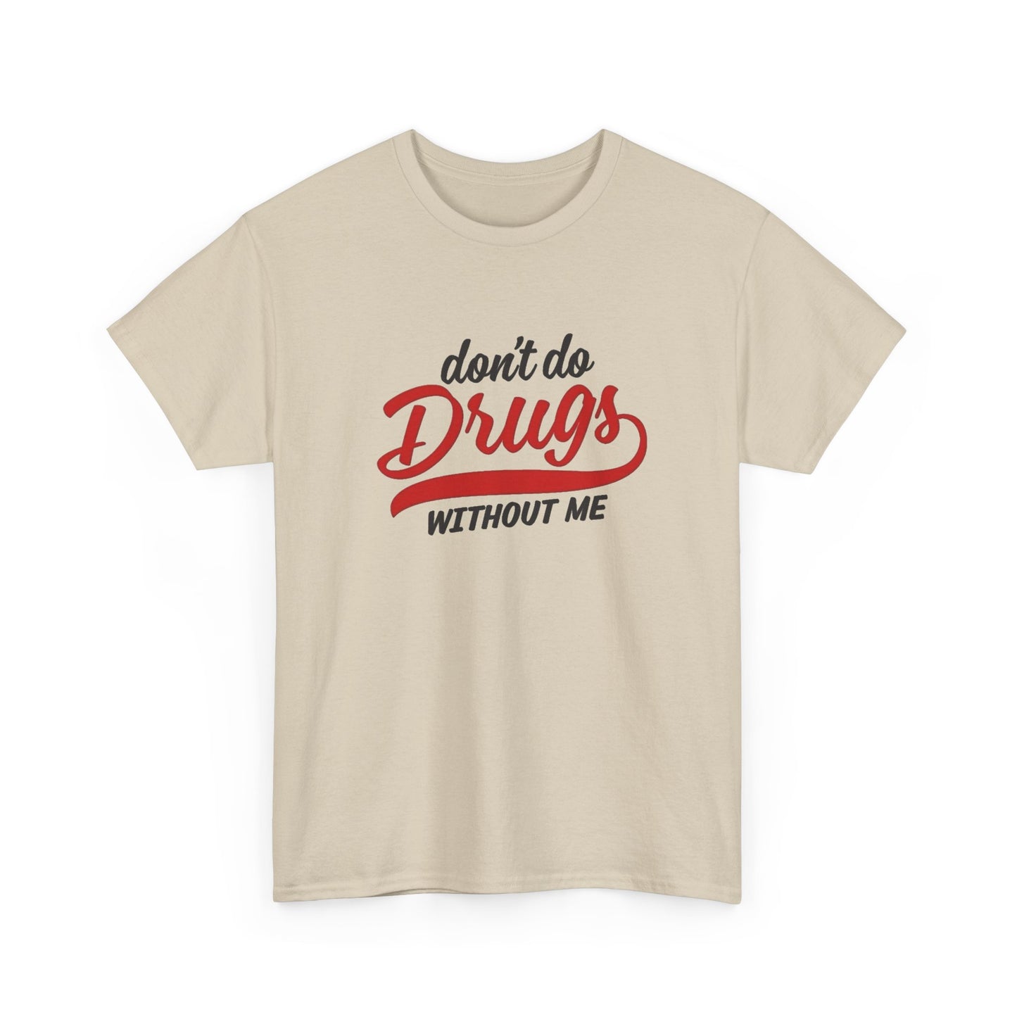 Don't Do Drugs Without Me Funny Graphic T Shirt NEW ADULT