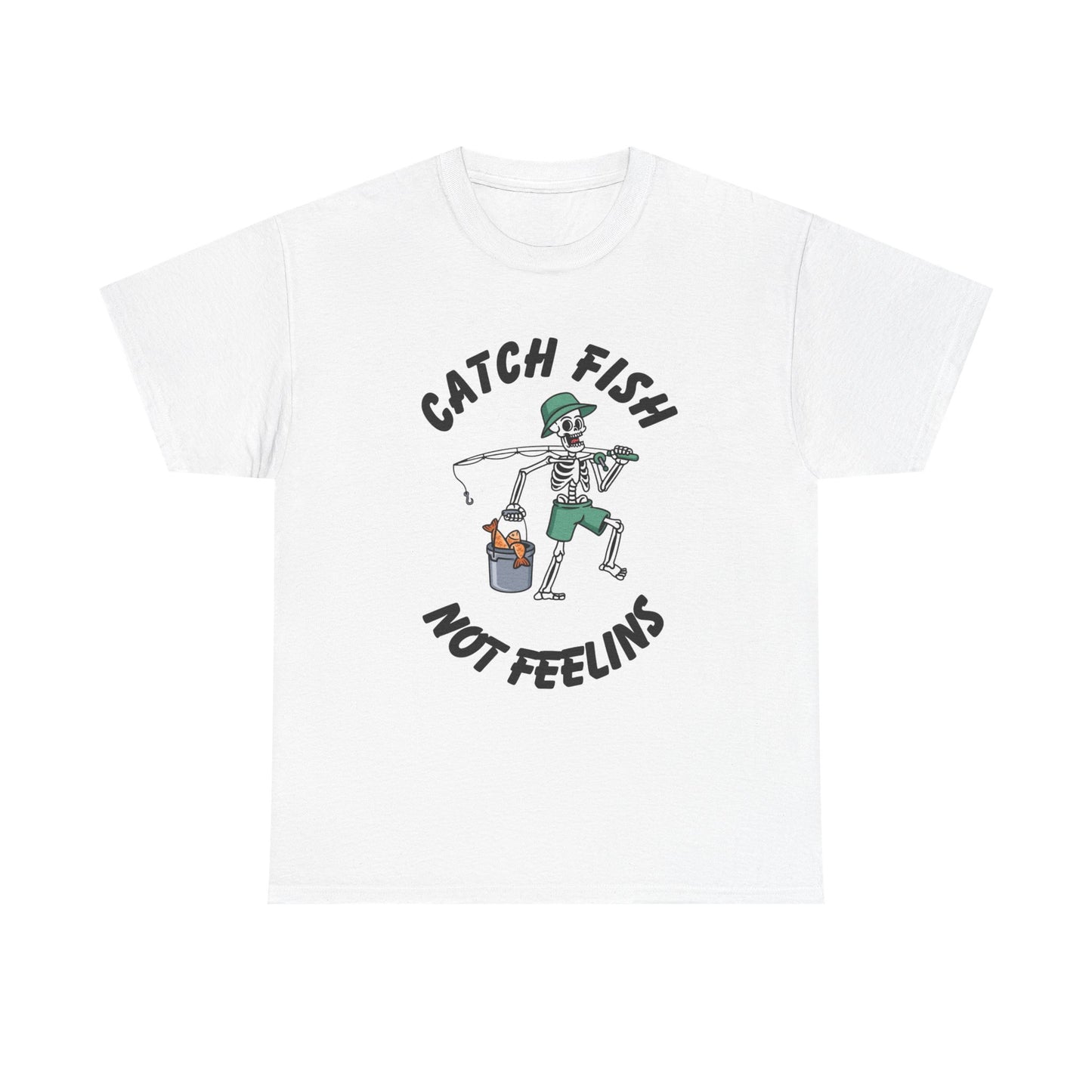 Catch Fish Not Feelings Graphic T Shirt NEW Adult Unisex Heavy Cotton Tee