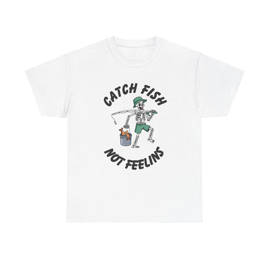 Catch Fish Not Feelings Graphic T Shirt NEW Adult Unisex Heavy Cotton Tee