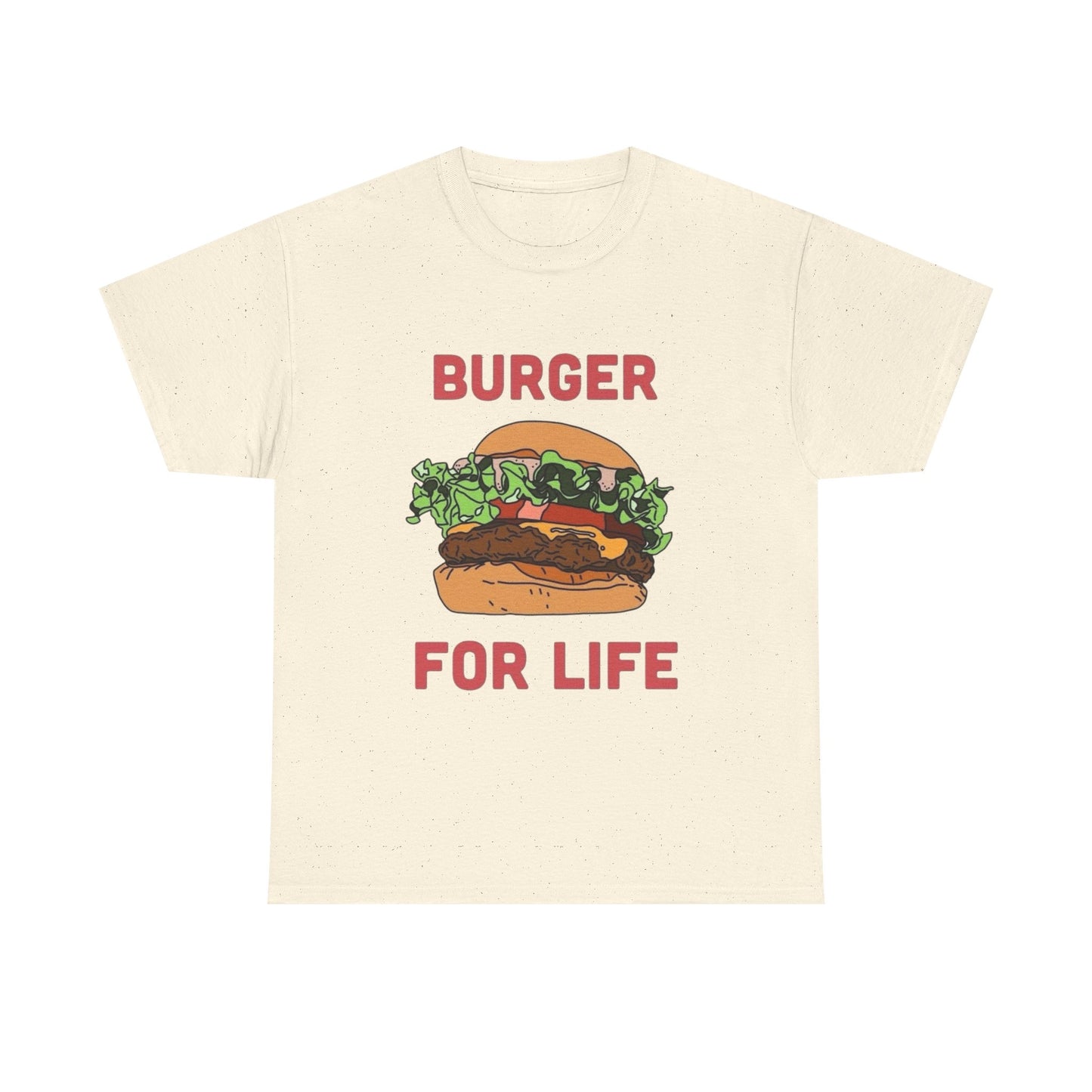 Burger For Life T Shirt Unisex Heavy Cotton Tee