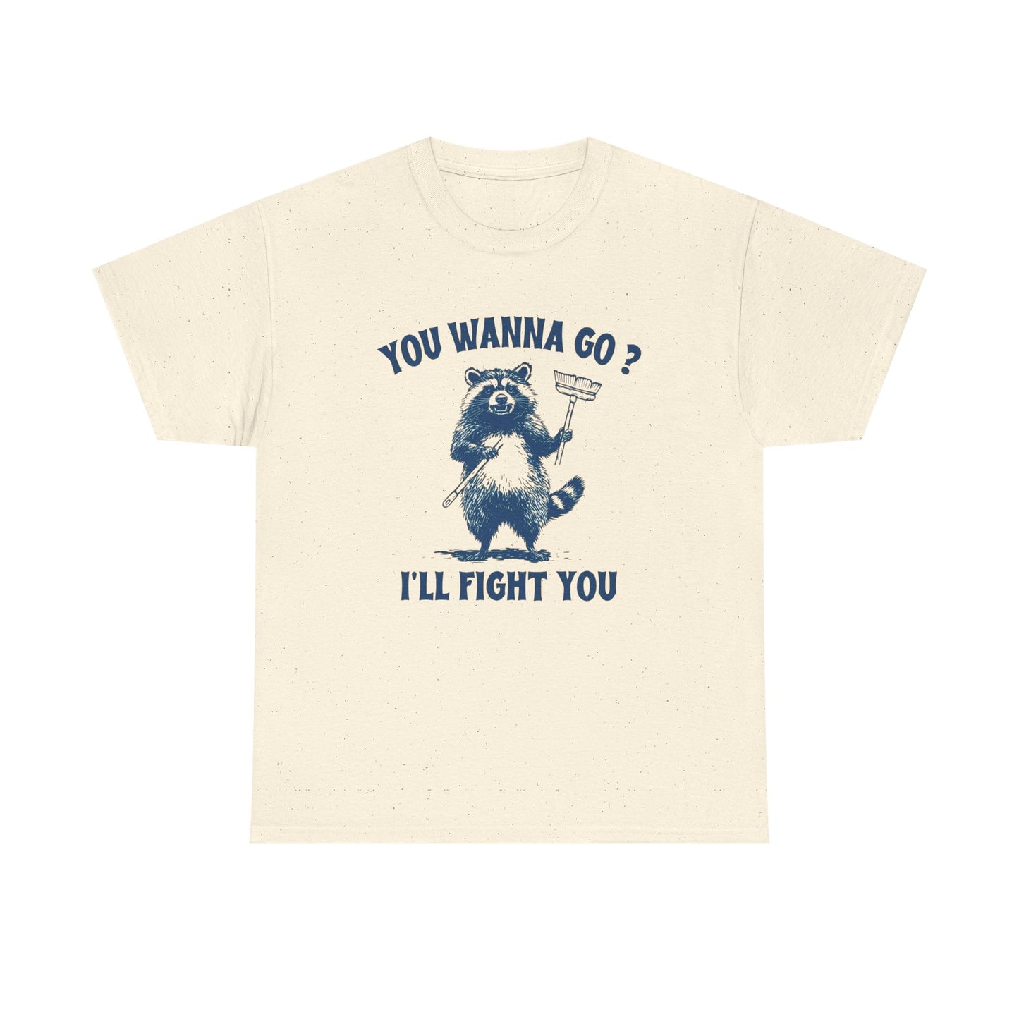 You Wanna Go Ill Fight You Funny Graphic T Shirt Unisex Gift AMERICAN VINTAGE