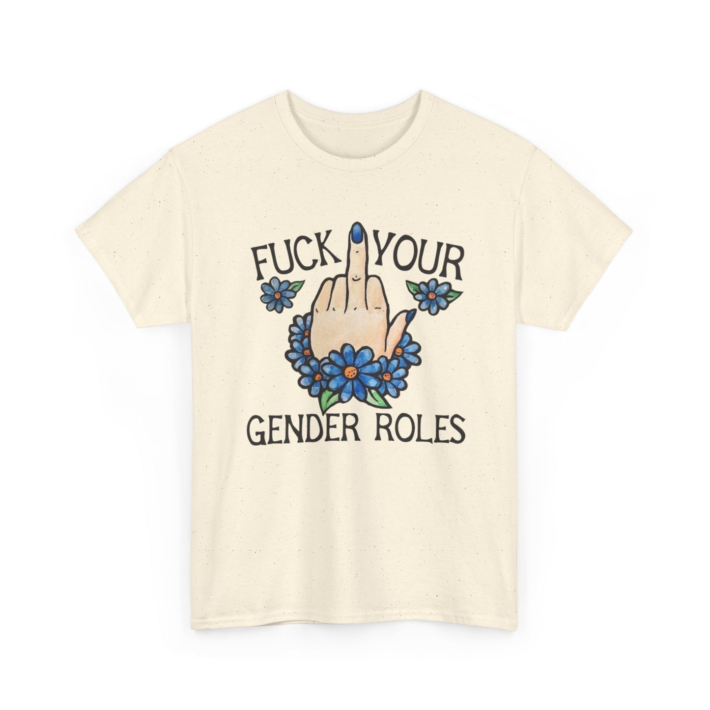 Screw Your Gender Roles Graphic T Shirt NEW ADULT Unisex Heavy Cotton Tee