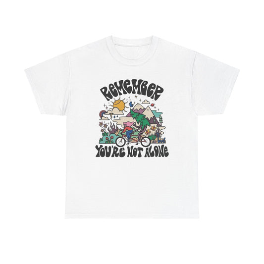 Remember Your Not Alone Graphic T Shirt NEW Adult Unisex Heavy Cotton Tee