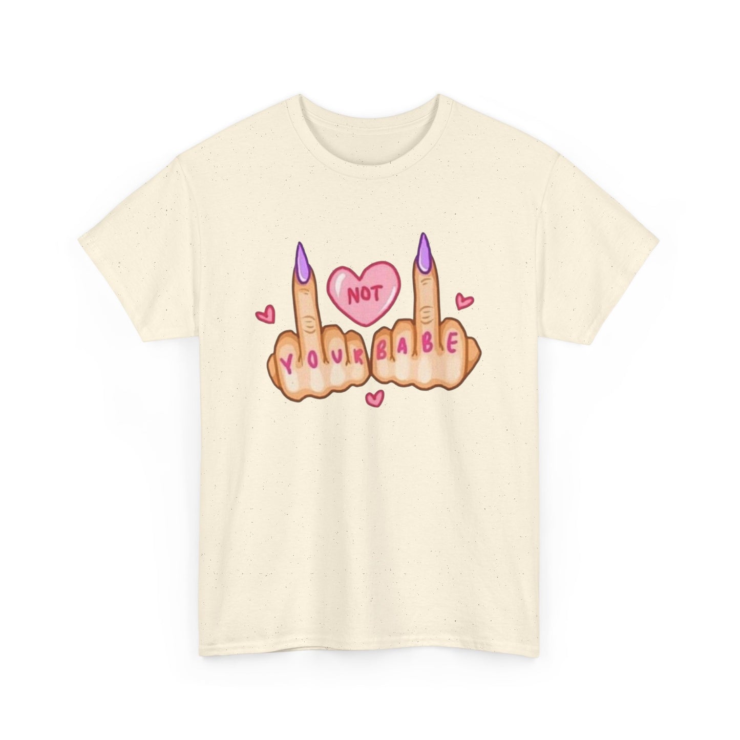 Not Your Babe Funny Women's Graphic T-Shirt Unisex Heavy Cotton Tee Gift