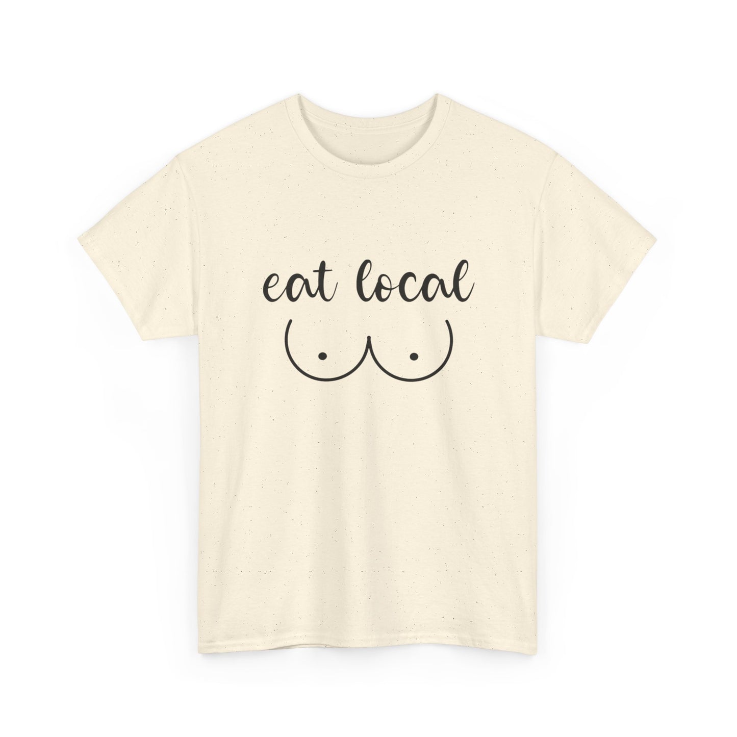 Eat Local Funny Graphic T Shirt NEW ADULT Unisex Heavy Cotton Tee