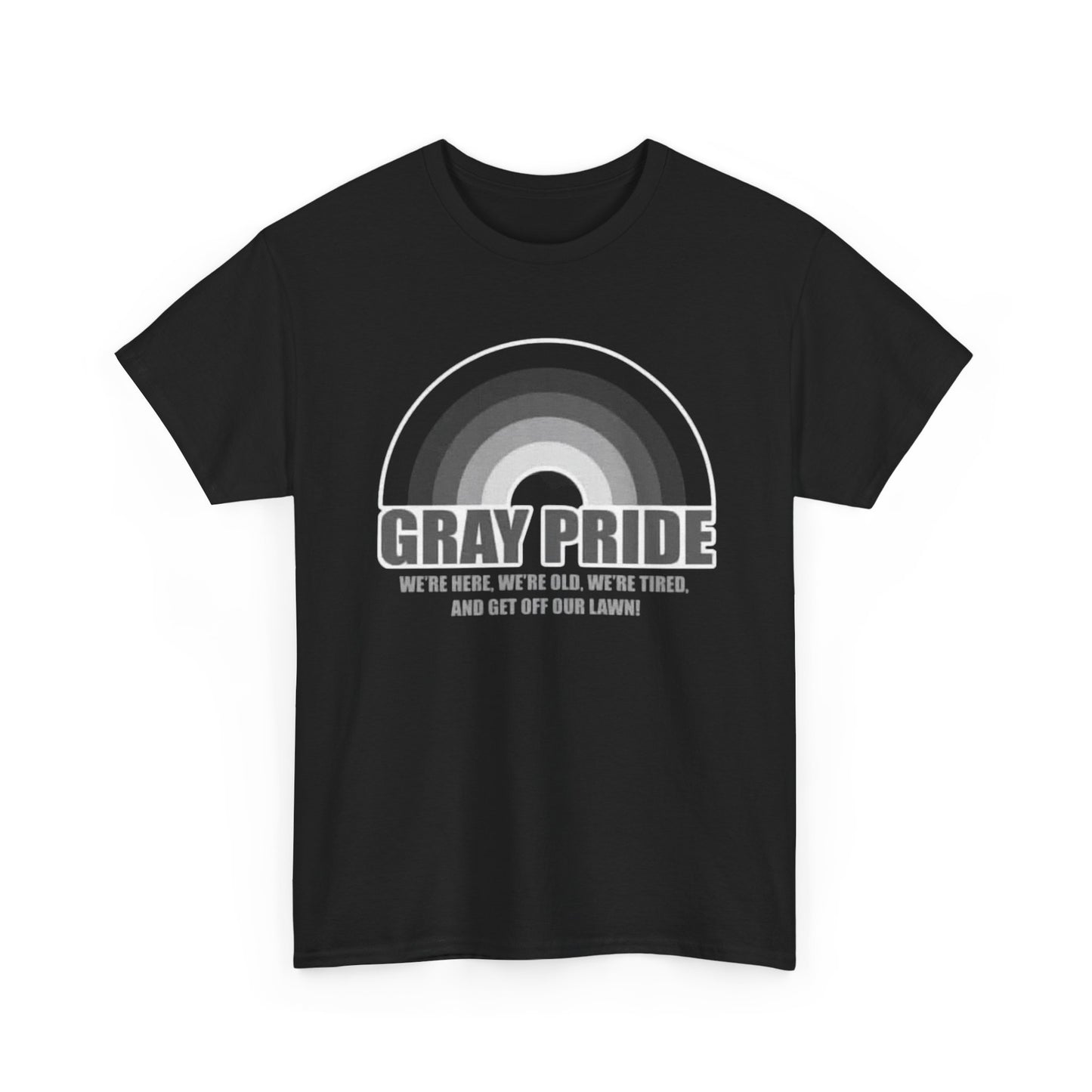 Gray Pride Were Old Funny Graphic T Shirt NEW S-5XL Unisex Heavy Cotton Tee