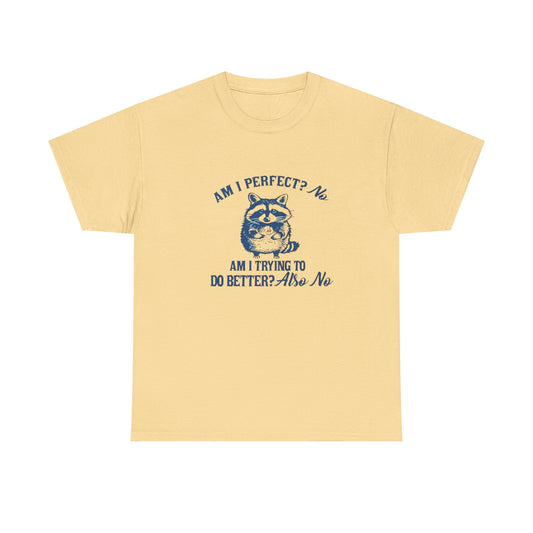Am I Perfect No Funny Graphic T Shirt NEW Heavy Cotton Tee