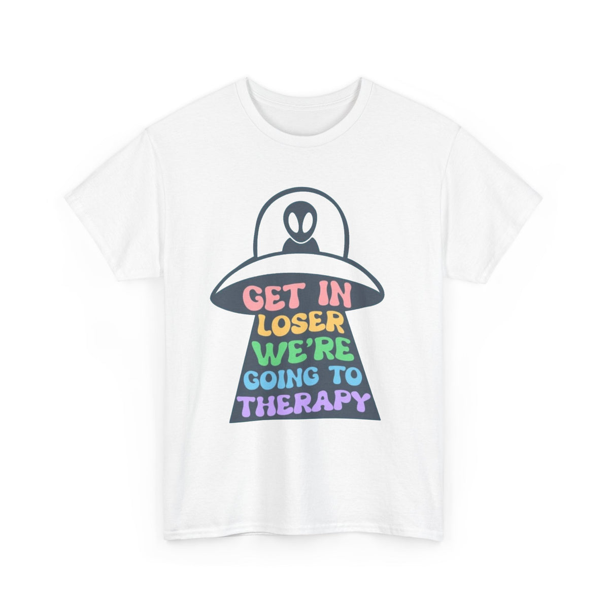 Get In Loser Were Going To Therapy Graphic T Shirt Men's Heavy Cotton Tee