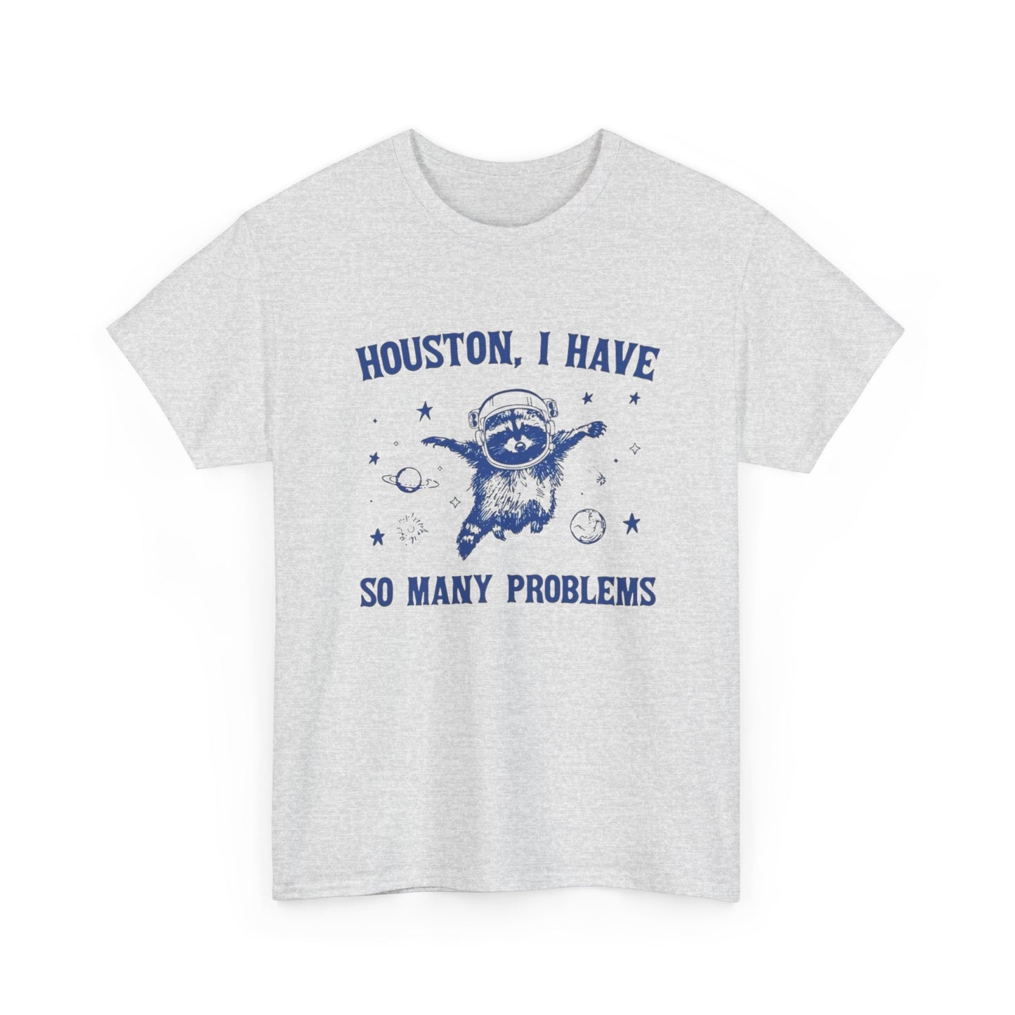 I have So Many Problems Funny Graphic T Shirt Unisex Heavy Cotton Tee