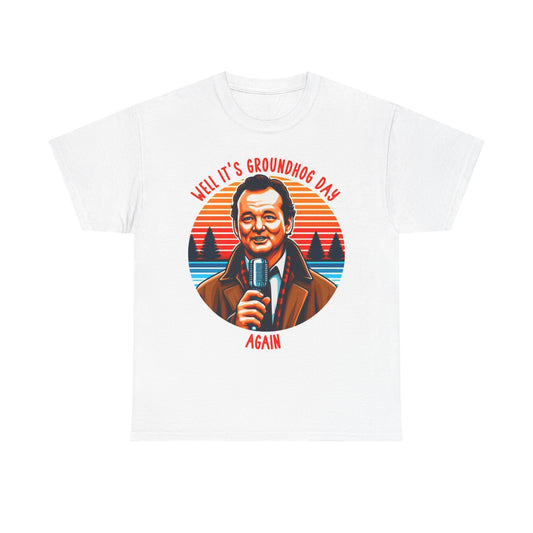 GroundHog Day Graphic T Shirt Funny Bill Murray Unisex Heavy Cotton Tee