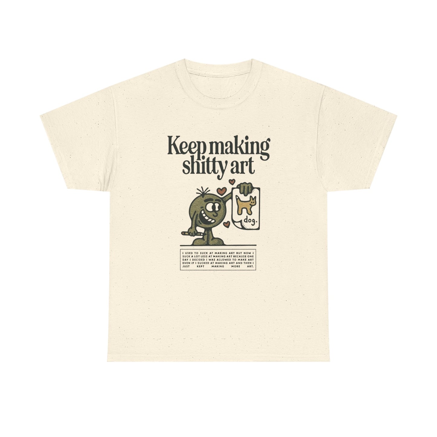 Keep Making Bad Art T Shirt Graphic Unisex Heavy Cotton Tee NEW GIFT