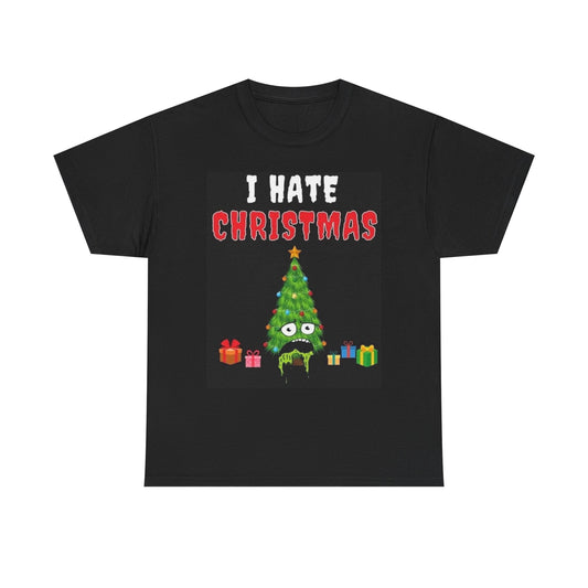 I Hate Christmas Funny Shirt Tree Santa GIfts Unisex Heavy Cotton Tee