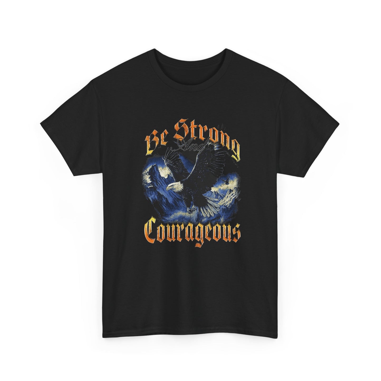 Be Strong And Courageous Graphic T Shirt NEW Heavy Cotton Tee