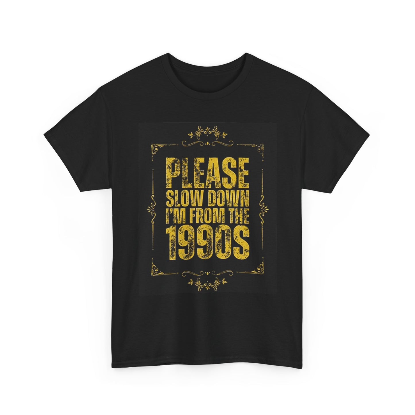 Slow Down I'm From The 90s Graphic T Shirt Funny Unisex Heavy Cotton Tee