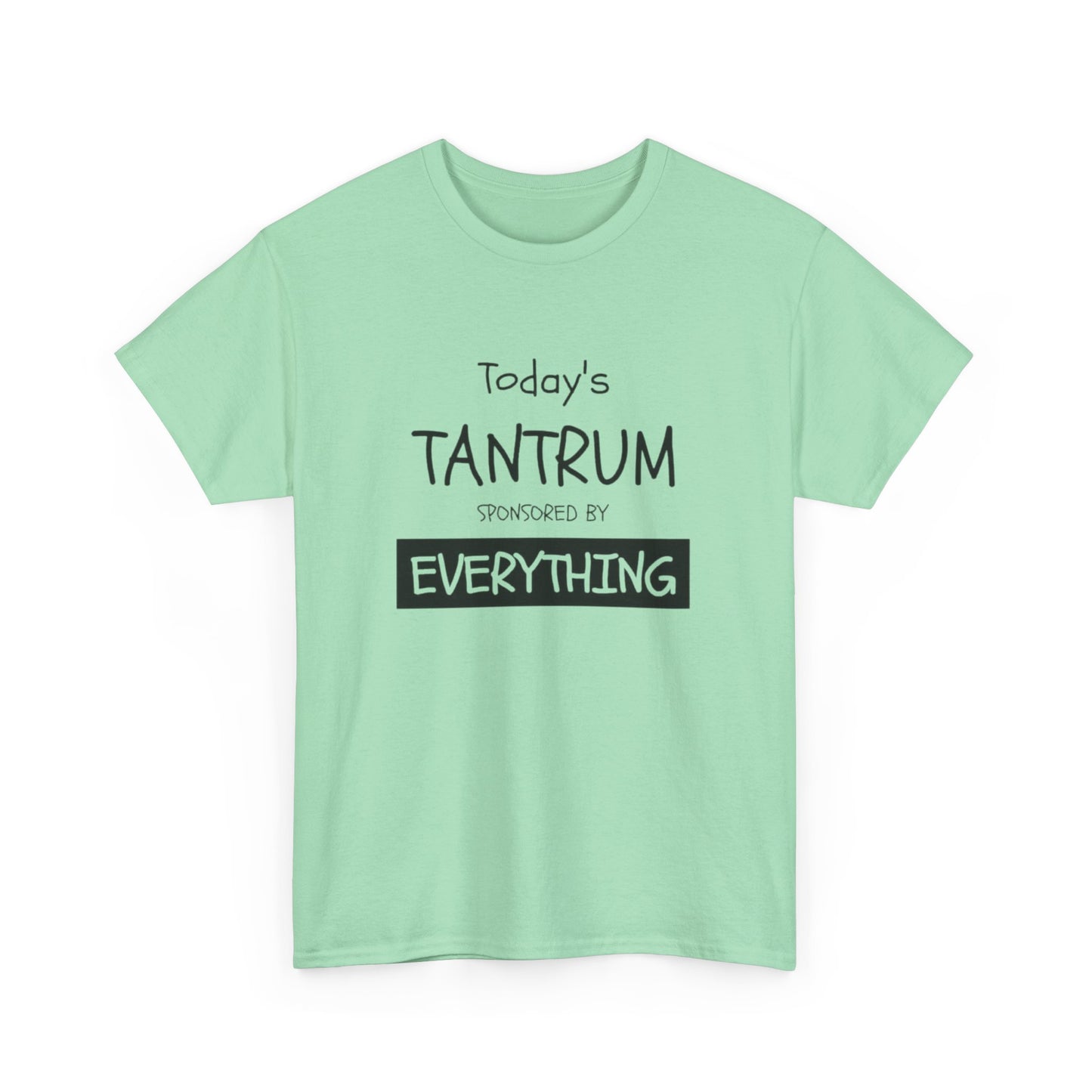 Today's Tantrum Sponsored by Everything Funny Graphic T Shirt Heavy Cotton Tee