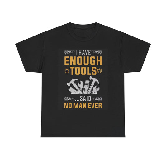 I Have Enough Tools Said No Man T Shirt Funny Garage Beer Graphic Unisex