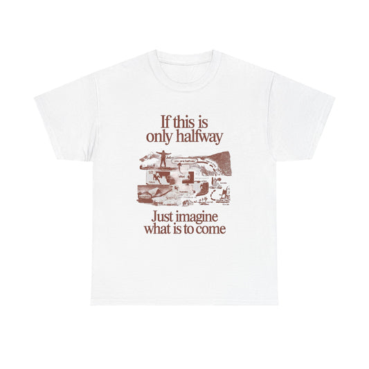 Just Imagine Whats To Come Graphic T Shirt Unisex Heavy Cotton Tee