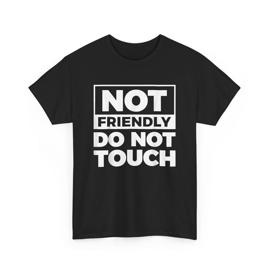 Not Friendly Do Not Touch Graphic T Shirt Men's Funny Heavy Cotton Tee