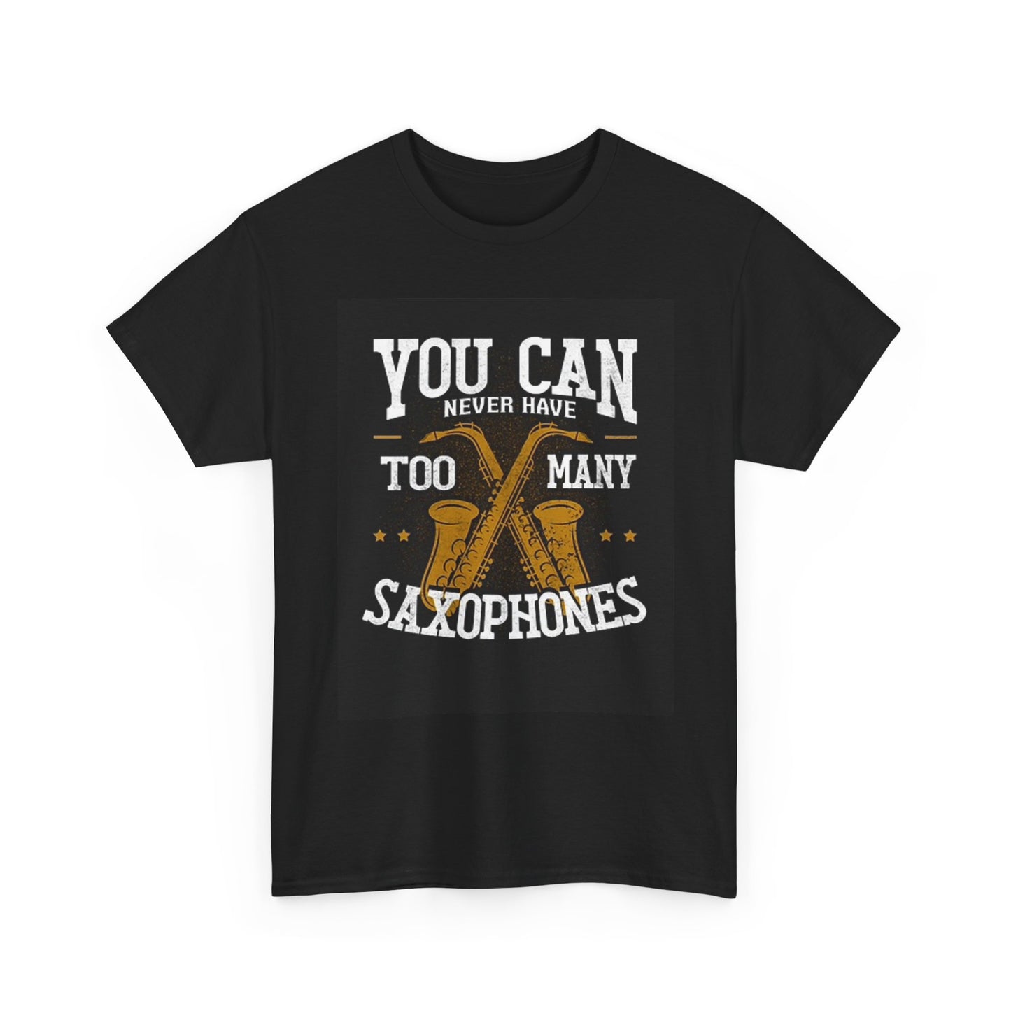 You Can Never Have Two Many Saxophones T Shirt Unisex Heavy Cotton Tee
