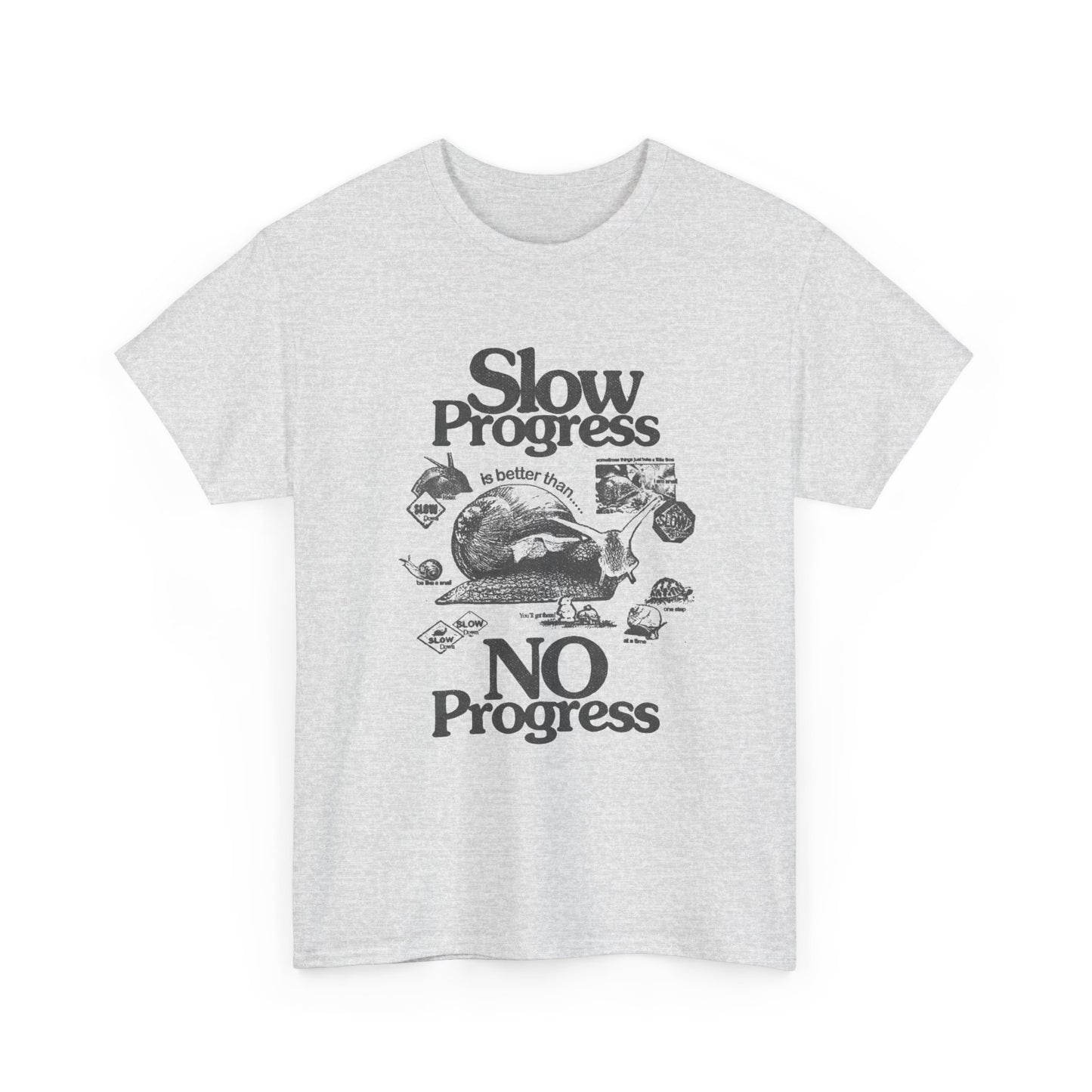 Slow Progress Is Better Than No Progress Graphic T Shirt Unisex Heavy Cotton Tee