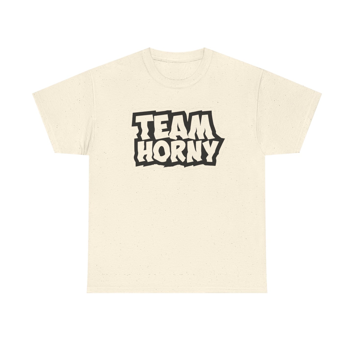 Team Horny Funny Sex Humor T Shirt Graphic Unisex Heavy Cotton Tee NEW GIFT