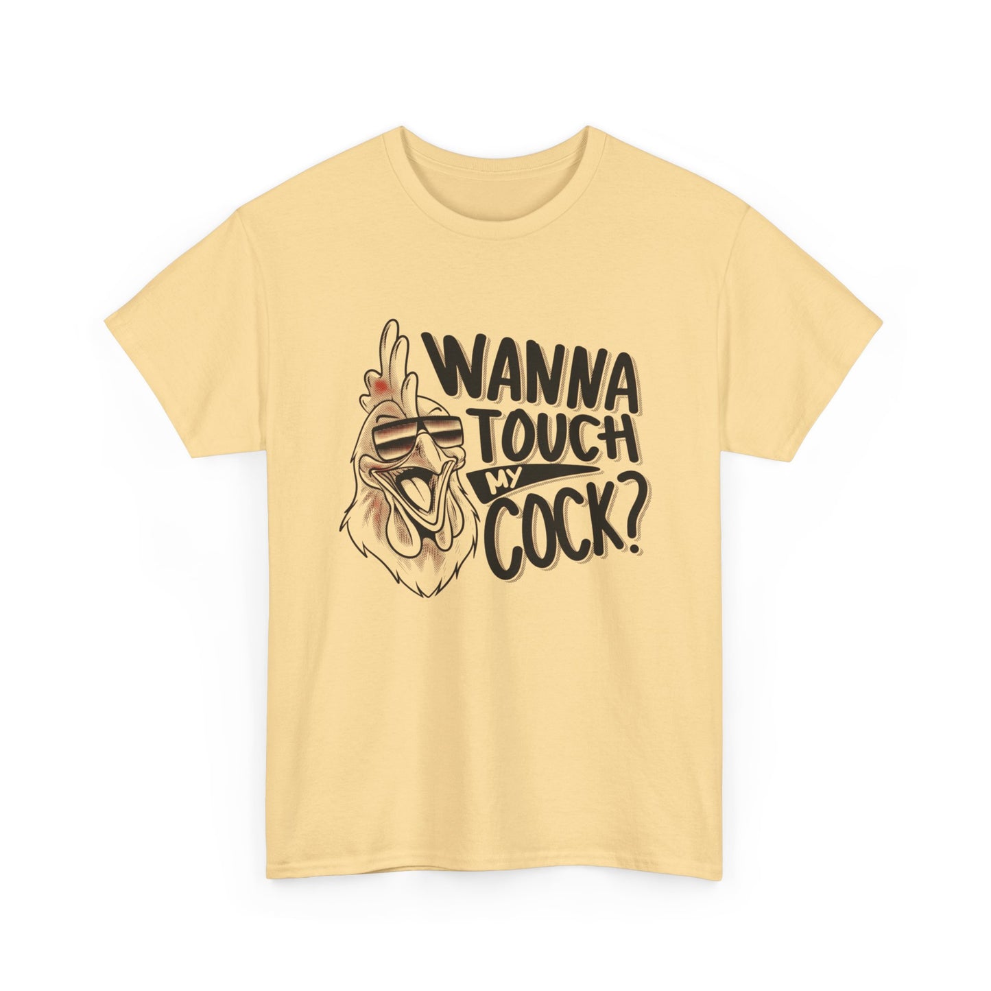 Wanna Touch My Cock Funny Sex Jokes Graphic T Shirt Unisex Heavy Cotton Tee
