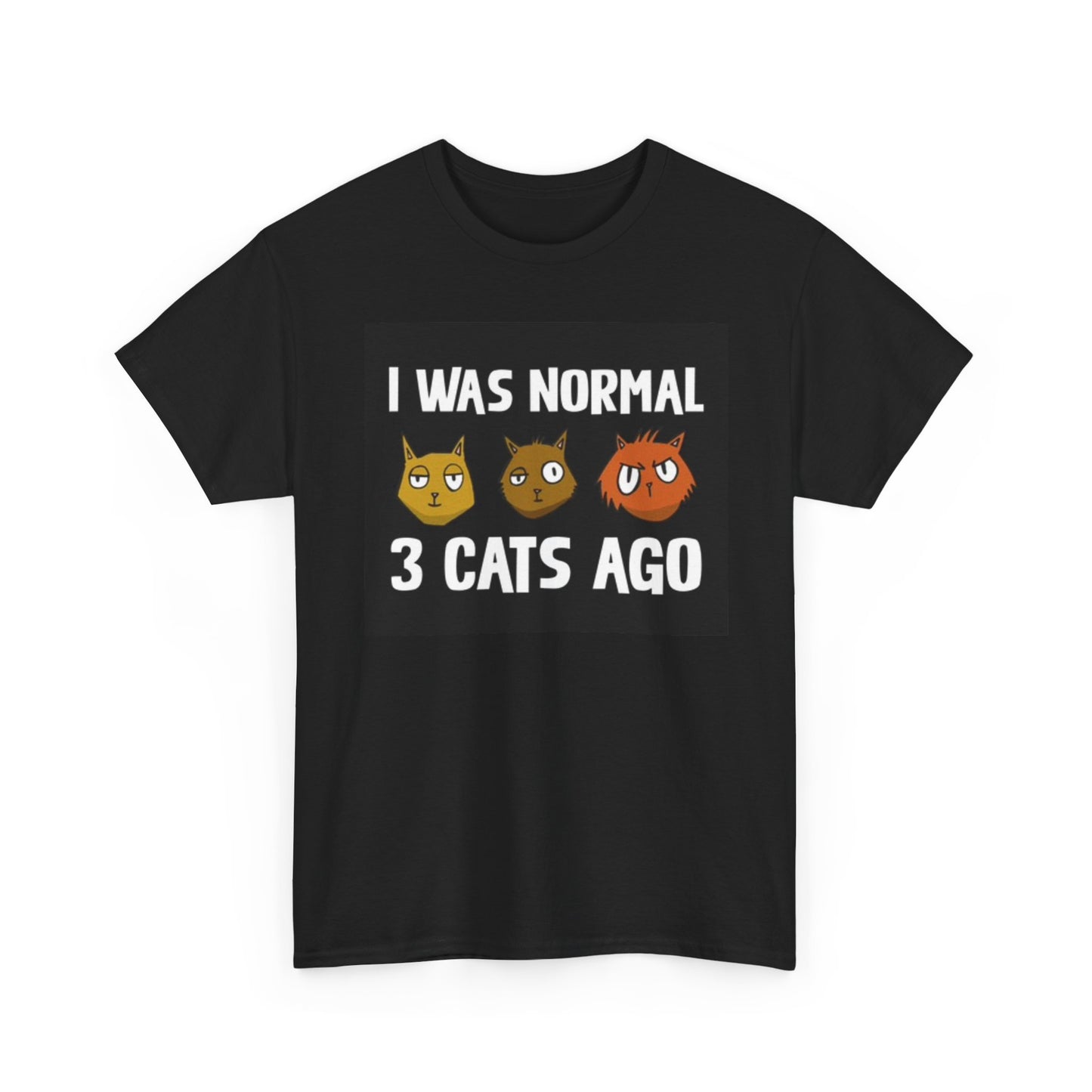 I Was Normal Three Cats Ago Funny Graphic T Shirt Unisex Heavy Cotton Tee
