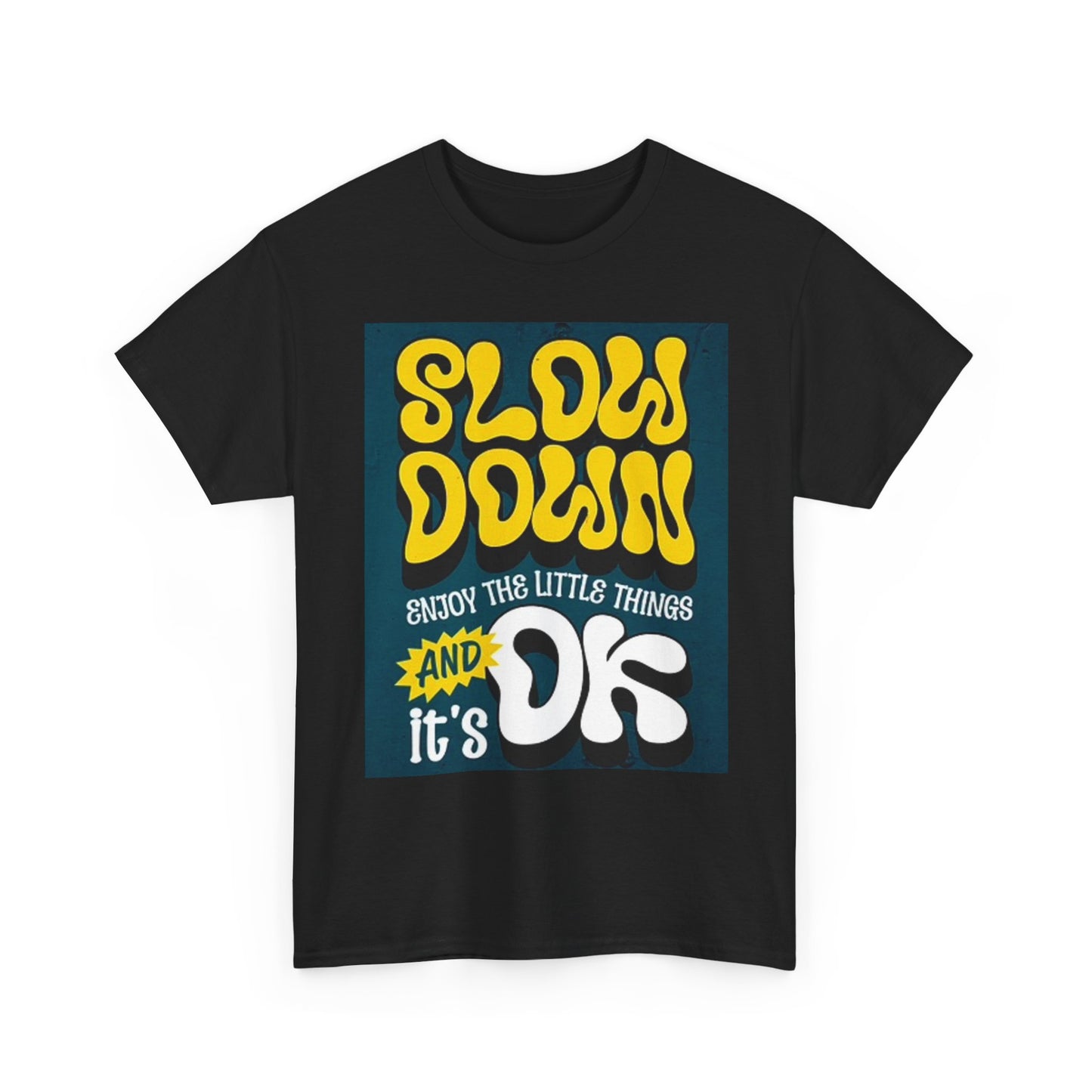 Slow Down Enjoy The Little Things T Shirt Unisex Heavy Cotton Tee