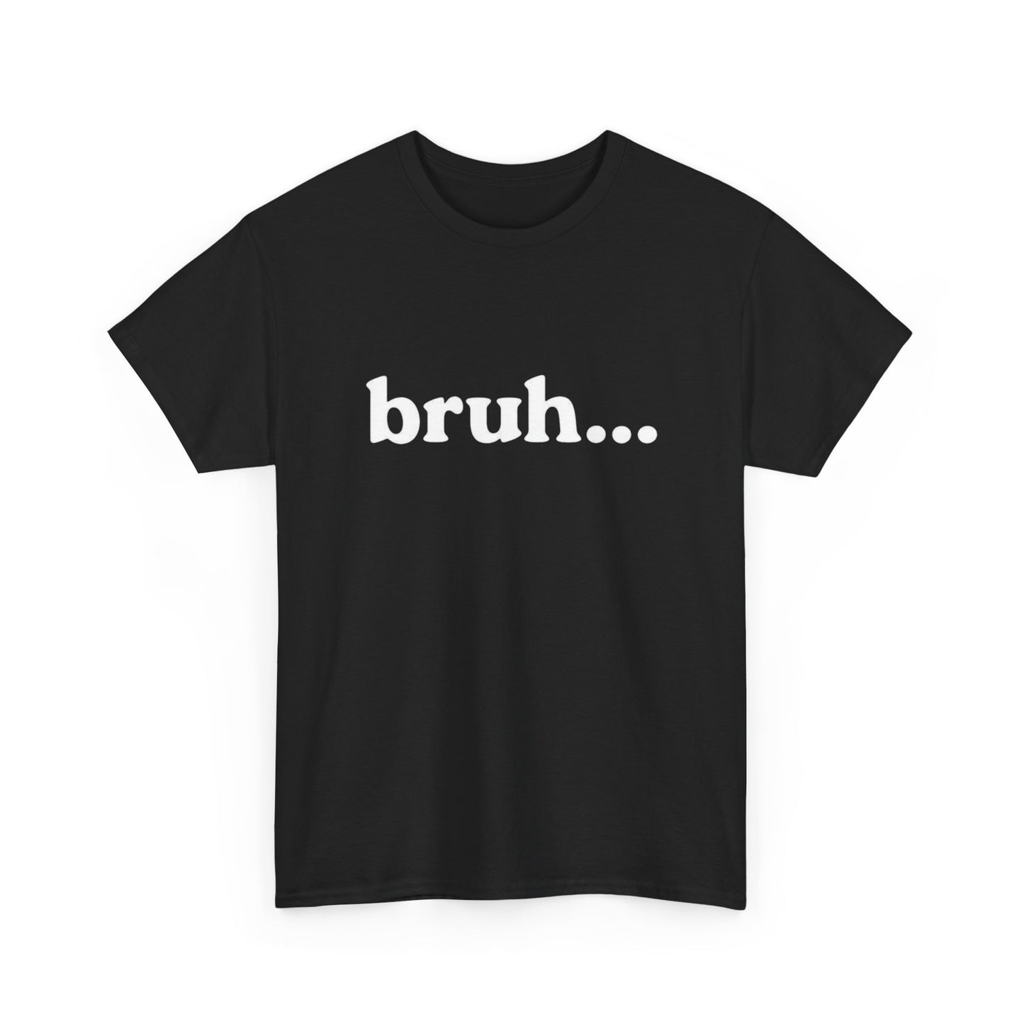 Bruh Funny T Shirt Graphic Unisex Heavy Cotton Tee NEW GIFT