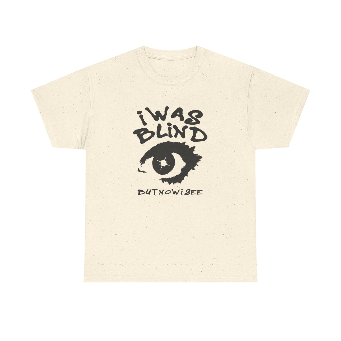 I Was Blind But Now I See Graphic T Shirt NEW Unisex Heavy Cotton Tee
