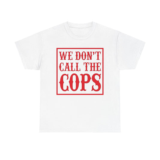 We Don't Call The Cops Motorcycles Graphic T Shirt S-5XL NEW Heavy Cotton Tee