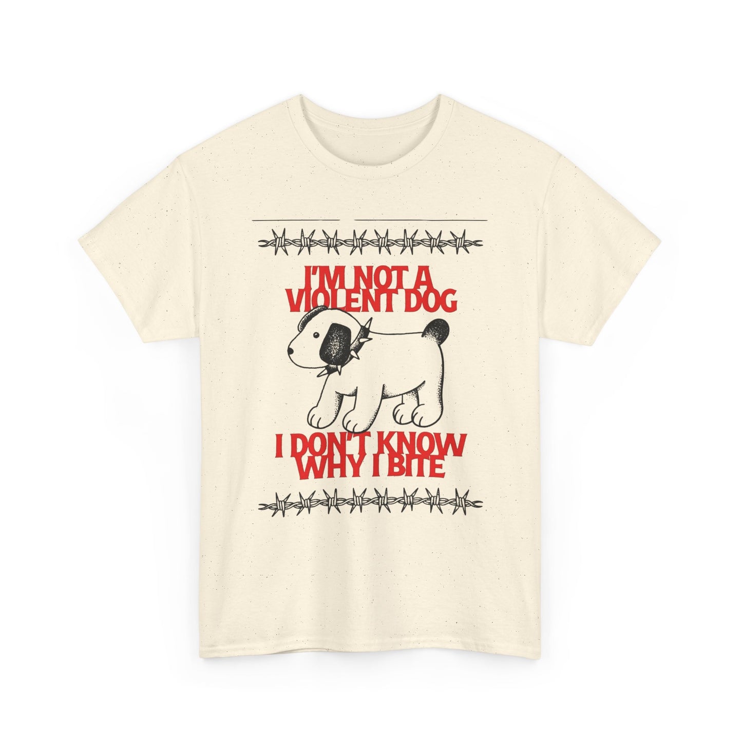 I'm Not A Violent Dog Funny Graphic T-Shirt Unisex Heavy Cotton Tee Gift