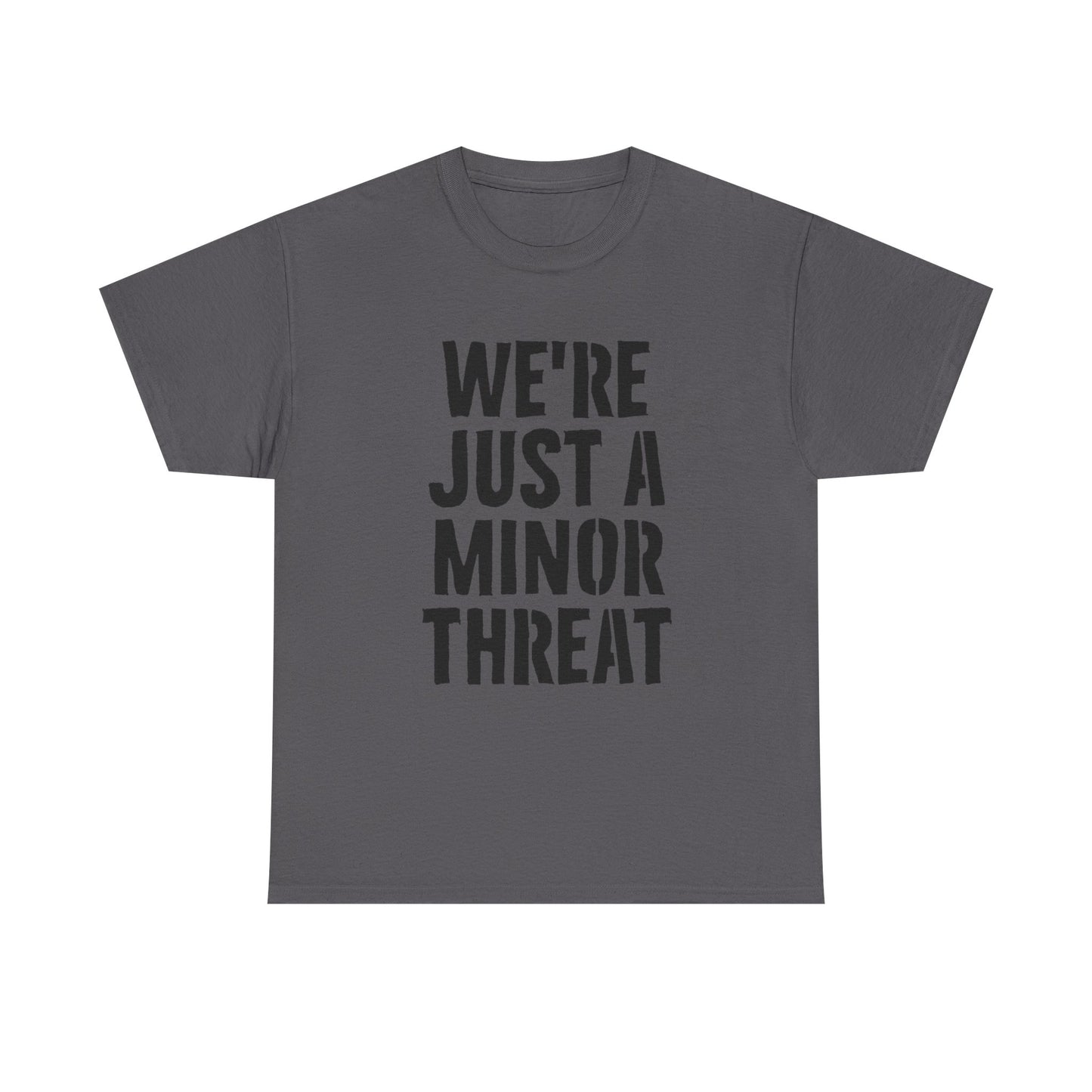 Were Just A Minor Threat Graphic T Shirt Unisex Heavy Cotton Tee