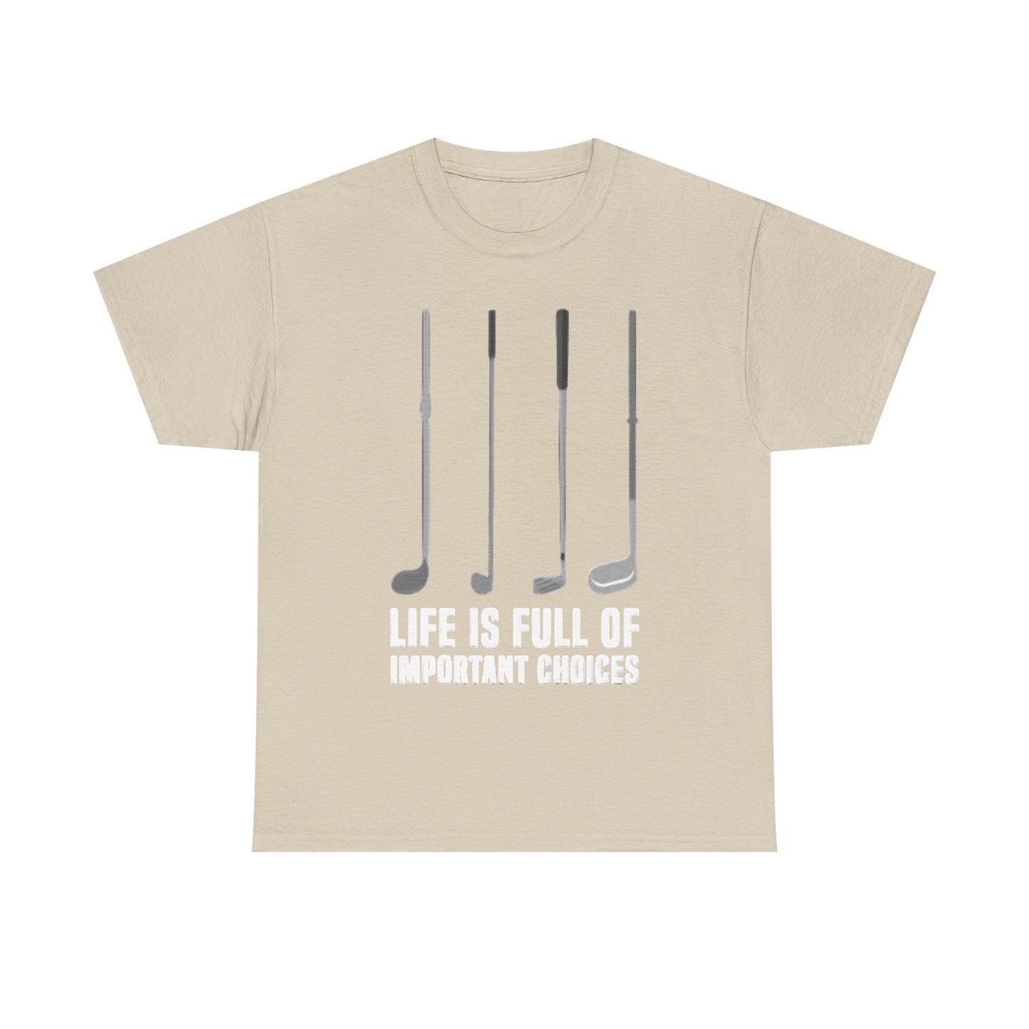Life Is Full Of Important Decisions Shirt Funny Golf Golfing Unisex Heavy Cotton