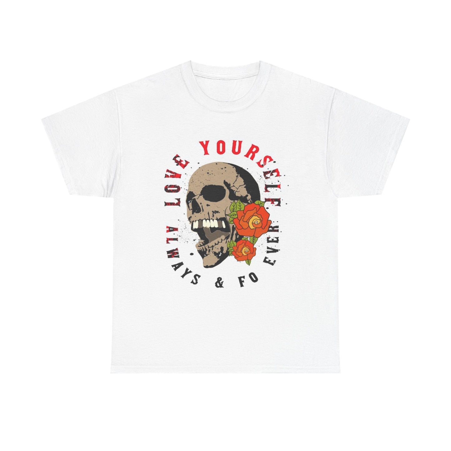 Love Yourself Always And Fo ever T Shirt Unisex Heavy Cotton Tee