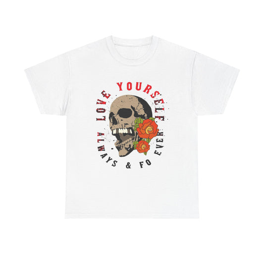 Love Yourself Always And Fo ever T Shirt Unisex Heavy Cotton Tee